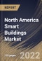 North America Smart Buildings Market Size, Share & Industry Trends By Building Type, By Component, By Solution, By Safety & Security Management Type, By Building Infrastructure Management Type, By Energy Management Type, By Services Type, By Country & Growth Forecast, 2021-2027 - Product Thumbnail Image