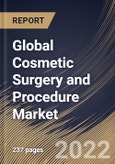 Global Cosmetic Surgery and Procedure Market Size, Share & Industry Trends Analysis Report By Procedure Type, By Non-invasive Type, By Invasive Type, By Regional Outlook and Forecast, 2021-2027- Product Image