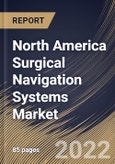 North America Surgical Navigation Systems Market Size, Share & Industry Trends Analysis Report By End User, By Application, By Technology, By Country and Growth Forecast, 2021-2027- Product Image