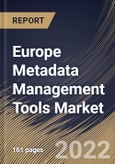 Europe Metadata Management Tools Market Size, Share & Industry Trends Analysis Report By Component, By Business Function, By Application, By Metadata Type, By Deployment Mode, By Organization Size, By Vertical, By Country and Growth Forecast, 2021-2027- Product Image