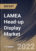 LAMEA Head-up Display Market Size, Share & Industry Trends Analysis Report By Application, By Type, By Type, By Country and Growth Forecast, 2021-2027- Product Image
