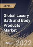 Global Luxury Bath and Body Products Market Size, Share & Industry Trends Analysis Report By Distribution Channel, By Product, By Regional Outlook and Forecast, 2021-2027- Product Image