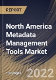 North America Metadata Management Tools Market Size, Share & Industry Trends Analysis Report By Component, By Business Function, By Application, By Metadata Type, By Deployment Mode, By Organization Size, By Vertical, By Country and Growth Forecast, 2021-2027- Product Image