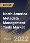 North America Metadata Management Tools Market Size, Share & Industry Trends Analysis Report By Component, By Business Function, By Application, By Metadata Type, By Deployment Mode, By Organization Size, By Vertical, By Country and Growth Forecast, 2021-2027 - Product Image