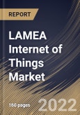 LAMEA Internet of Things Market Size, Share & Industry Trends Analysis Report By Component, By Technology, By Platform, By Deployment Mode, By Organization Size, By Vertical, By Country and Growth Forecast, 2021-2027- Product Image