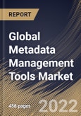 Global Metadata Management Tools Market Size, Share & Industry Trends Analysis Report By Component, By Business Function, By Application, By Metadata Type, By Deployment Mode, By Organization Size, By Vertical, By Regional Outlook and Forecast, 2021-2027- Product Image