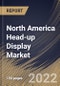 North America Head-up Display Market Size, Share & Industry Trends Analysis Report By Application, By Type, By Type, By Country and Growth Forecast, 2021-2027 - Product Image
