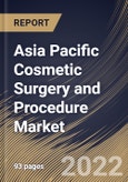 Asia Pacific Cosmetic Surgery and Procedure Market Size, Share & Industry Trends Analysis Report By Procedure Type, By Non-invasive Type, By Invasive Type, By Country and Growth Forecast, 2021-2027- Product Image
