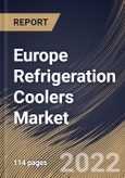 Europe Refrigeration Coolers Market Size, Share & Industry Trends Analysis Report By Component, By Refrigerant Type, By Application, By Commercial Type, By Industrial Type, By Country and Growth Forecast, 2021-2027- Product Image