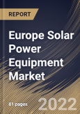 Europe Solar Power Equipment Market Size, Share & Industry Trends Analysis Report By Equipment, By Application, By Country and Growth Forecast, 2021-2027- Product Image