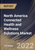 North America Connected Health and Wellness Solutions Market Size, Share & Industry Trends By Product, By Personal Medical Devices Type, By Wellness Products Type, By Software & Services Type, By Function, By End User, By Application, By Country and Growth Forecast, 2021-2027- Product Image