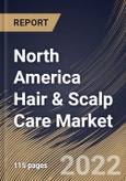 North America Hair & Scalp Care Market Size, Share & Industry Trends Analysis Report By Product, By Distribution Channel, By Country and Growth Forecast, 2021-2027- Product Image