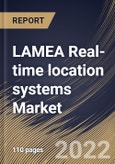 LAMEA Real-time location systems Market Size, Share & Industry Trends Analysis Report By Technology, By Industry, By Component, By Country and Growth Forecast, 2021-2027- Product Image