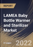 LAMEA Baby Bottle Warmer and Sterilizer Market Size, Share & Industry Trends Analysis Report By Product, By Distribution Channel, By Country and Growth Forecast, 2021-2027- Product Image