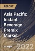 Asia Pacific Instant Beverage Premix Market Size, Share & Industry Trends Analysis Report By Functionality, By Distribution Channel, By Product Type, By Country and Growth Forecast, 2021-2027- Product Image