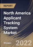 North America Applicant Tracking System Market Size, Share & Industry Trends Analysis Report By Enterprise Size, By Component, By Deployment Model, By Vertical, By Country and Growth Forecast, 2021-2027- Product Image