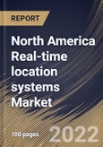 North America Real-time location systems Market Size, Share & Industry Trends Analysis Report By Technology, By Industry, By Component, By Country and Growth Forecast, 2021-2027- Product Image