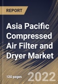 Asia Pacific Compressed Air Filter and Dryer Market Size, Share & Industry Trends Analysis Report By Product, By Compressed Air Dryers Type, By Compressed Air Filters Type, By Industry, By Country and Growth Forecast, 2021-2027- Product Image