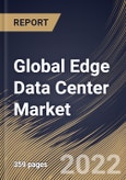 Global Edge Data Center Market Size, Share & Industry Trends Analysis Report By Component, By Facility Size, By Vertical, By Regional Outlook and Forecast, 2021-2027- Product Image