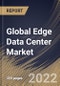 Global Edge Data Center Market Size, Share & Industry Trends Analysis Report By Component, By Facility Size, By Vertical, By Regional Outlook and Forecast, 2021-2027 - Product Image