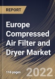 Europe Compressed Air Filter and Dryer Market Size, Share & Industry Trends Analysis Report By Product, By Compressed Air Dryers Type, By Compressed Air Filters Type, By Industry, By Country and Growth Forecast, 2021-2027- Product Image