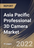 Asia Pacific Professional 3D Camera Market Size, Share & Industry Trends Analysis Report By Type, By Application, By Technology, By Country and Growth Forecast, 2021-2027- Product Image