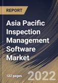 Asia Pacific Inspection Management Software Market Size, Share & Industry Trends Analysis Report By Component, By Deployment Mode, By Vertical, By Country and Growth Forecast, 2021-2027- Product Image