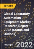 Global Laboratory Automation Equipment Market Research Report 2022 (Status and Outlook)- Product Image