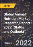 Global Animal Nutrition Market Research Report 2022 (Status and Outlook)- Product Image