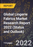 Global Lingerie Fabrics Market Research Report 2022 (Status and Outlook)- Product Image