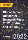 Global Tamanu Oil Market Research Report 2022 (Status and Outlook)- Product Image