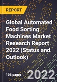Global Automated Food Sorting Machines Market Research Report 2022 (Status and Outlook)- Product Image