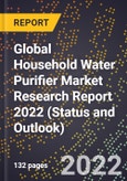 Global Household Water Purifier Market Research Report 2022 (Status and Outlook)- Product Image