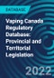 Vaping Canada Regulatory Database: Provincial and Territorial Legislation - Product Image