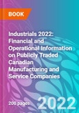 Industrials 2022: Financial and Operational Information on Publicly Traded Canadian Manufacturing and Service Companies- Product Image
