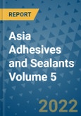 Asia Adhesives and Sealants Volume 5- Product Image