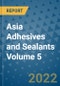 Asia Adhesives and Sealants Volume 5 - Product Image