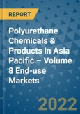 Polyurethane Chemicals & Products in Asia Pacific – Volume 8 End-use Markets- Product Image