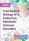 Free Radical Biology of & Endocrine, Metabolic Immune Disorders - Product Image