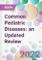 Common Pediatric Diseases: an Updated Review - Product Image