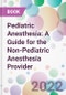 Pediatric Anesthesia: A Guide for the Non-Pediatric Anesthesia Provider - Product Thumbnail Image
