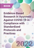 Evidence-Based Research in Ayurveda Against COVID-19 in Compliance with Standardized Protocols and Practices- Product Image
