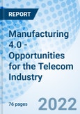 Manufacturing 4.0 - Opportunities for the Telecom Industry- Product Image