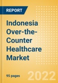 Indonesia Over-the-Counter (OTC) Healthcare Market Size by Categories, Distribution Channel, Market Share and Forecast, 2021-2026- Product Image