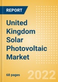 United Kingdom (UK) Solar Photovoltaic (PV) Market Size and Trends by Installed Capacity, Generation and Technology, Regulations, Power Plants, Key Players and Forecast, 2022-2035- Product Image