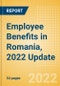 Employee Benefits in Romania, 2022 Update - Key Regulations, Statutory Public and Private Benefits, and Industry Analysis - Product Thumbnail Image