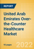 United Arab Emirates (UAE) Over-the-Counter (OTC) Healthcare Market Size by Categories, Distribution Channel, Market Share and Forecast, 2021-2026- Product Image