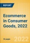 Ecommerce in Consumer Goods, 2022 - Thematic Research - Product Thumbnail Image