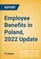 Employee Benefits in Poland, 2022 Update - Key Regulations, Statutory Public and Private Benefits, and Industry Analysis - Product Thumbnail Image
