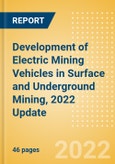 Development of Electric Mining Vehicles in Surface and Underground Mining, 2022 Update- Product Image